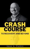Crash Course: To Recovery and Beyond 1733019022 Book Cover