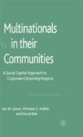Multinationals in their Communities: A Social Capital Approach to Corporate Citizenship Projects 0230545688 Book Cover