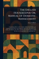 The English Housekeeper: Or, Manual of Domestic Management 102345307X Book Cover