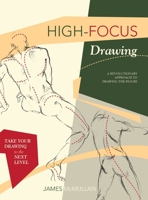 High-focus Drawing: A Revolutionary Approach to Drawing the Figure 1635616824 Book Cover