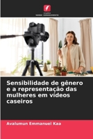 Sensibilidade de gênero e a representação das mulheres em vídeos caseiros (Portuguese Edition) 6202214376 Book Cover