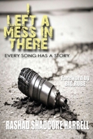 I Left a Mess in There: Every Song Has a Story B0FWNVDMX4 Book Cover