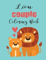 Lion Couple Coloring Book: Cute Valentine's Day Animal Couple Great Gift For Kids , Ages 4-8 1655919210 Book Cover
