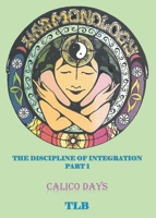Harmonology: The Discipline of Integration (Calico Days) (PART 1) B0F498JLVJ Book Cover