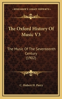 The Oxford History Of Music V3: The Music Of The Seventeenth Century 1160713766 Book Cover
