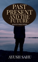 Past Present and the Future B09ZDSHPW5 Book Cover