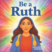 Be a Ruth (Be A Bible Hero) B0FQCW8T3S Book Cover