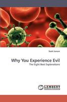 Why You Experience Evil: The Eight Best Explanations 3838318781 Book Cover