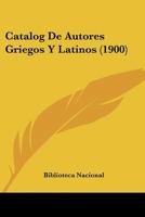 Catalog De Autores Griegos Y Latinos (1900) 1160334862 Book Cover
