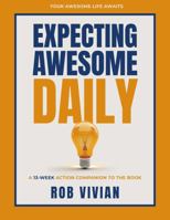 Expecting Awesome Daily Companion Workbook: A 90-Day Mindset Companion to the Book B0HCNP3YZH Book Cover
