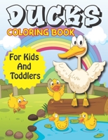 Ducks Coloring Book For Kids And Toddlers: Fun Children's Coloring Book with 50 Cute Ducks Images for Girls And Boys B08YS61QN5 Book Cover