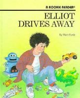 Elliot Drives Away (Rookie Readers) 0516020587 Book Cover
