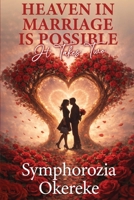 Heaven in Marriage is Possible: It Takes Two 1918475563 Book Cover