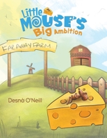 Little Mouse's Big Ambition 1528937430 Book Cover