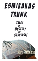 Esmirana's Trunk: Tales of Mystery and Suspense B086PLXT82 Book Cover