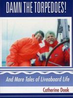 Damn the Torpedoes: And Other Tales of Liveaboard Life 1894898060 Book Cover