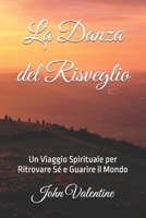 La Danza del Risveglio: Un Viaggio Spirituale per Ritrovare Sé e Guarire il Mondo (Italian Edition) B0F1CKV53R Book Cover