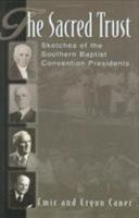 The Sacred Trust: Sketches of the Southern Baptist Convention Presidents 080542668X Book Cover