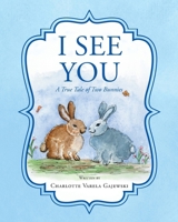 I See You A True Tale of Two Bunnies B0CS4WHZ1S Book Cover
