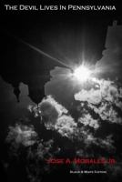 The Devil Lives in Pennsylvania: Black & White Edition 1387104705 Book Cover