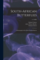South-African Butterflies: a Monograph of the Extra-tropical Species; v.3 1014133130 Book Cover