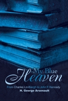 My Blue Heaven: From Charles Lindbergh to John F. Kennedy 0595200176 Book Cover