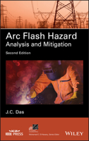 ARC Flash Hazard Analysis and Mitigation (IEEE Press Series on Power Engineering) 1119709741 Book Cover