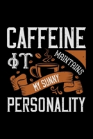 Caffeine It Maintains My Sunny Personality: Best notebook journal for multiple purpose like writing notes, plans and ideas. Best journal for women, men, girls and boys for daily usage 1676297782 Book Cover