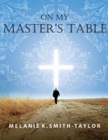 On My Master's Table 154083977X Book Cover