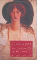 First Love: The Affections of Modern Fiction 0226144984 Book Cover