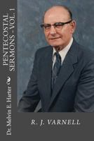 Pentecostal Sermons, Vol. 1: R. J. Varnell 1519798377 Book Cover