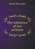 The Substance of Two Sermons Occasioned by the Late Declaration of War: Preached at Salisbury, in New-Hampshire, on Lord's Days, June 28th and July 5th, 1812 5518529929 Book Cover