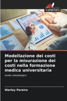 Modellazione dei costi per la misurazione dei costi nella formazione medica universitaria: studio metodologico 6205983923 Book Cover