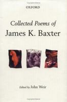 The Collected Poems of James K. Baxter 0195584899 Book Cover