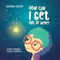 How can I get out of here? 1912764253 Book Cover