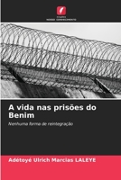 A vida nas prisões do Benim: Nenhuma forma de reintegração 6206064506 Book Cover