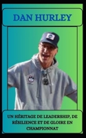 DAN HURLEY Un héritage de leadership, de résilience et de gloire en championnat (French Edition) B0DRSPLFJ7 Book Cover