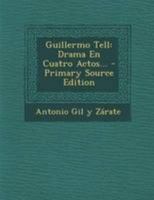 Guillermo Tell: Drama En Cuatro Actos... 1019343907 Book Cover
