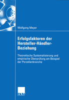 Erfolgsfaktoren Der Hersteller-Handler-Beziehung: Theoretische Systematisierung Und Empirische Uberprufung Am Beispiel Der Porzellanbranche 382440852X Book Cover