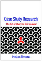 Case Study Research: The Art of Studying the Singular 1462549543 Book Cover