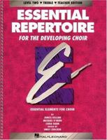 Essential Repertoire For The Developing Choir (Essential Elements For Choir, Level Two , Treble , Teacher Edition) 0793543428 Book Cover