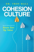 Cohesion Culture: Proven Principles to Retain Your Top Talent 1633939294 Book Cover