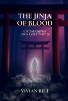 THE JINJA OF BLOOD: Of Shadows and Lost Souls B0G2TQX2ZR Book Cover