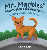 Mr. Marbles' Marvelous Adventure: A Story of a Second Chance B0GNXH5RVZ Book Cover