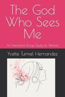 The God Who Sees Me: An Interactive Group Study for Women B0BV4516GQ Book Cover