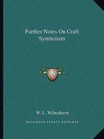 Further Notes on Craft Symbolism 1425303897 Book Cover