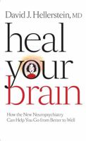 Heal Your Brain: How the New Neuropsychiatry Can Help You Go from Better to Well 0801898838 Book Cover
