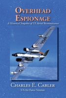 Overhead Espionage, A Historical Snapshot of US Aerial Reconnaissance 1632933217 Book Cover