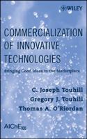 Commercialization of Innovative Technologies: Bringing Good Ideas to the Marketplace 047023007X Book Cover