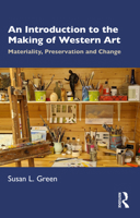 An Introduction to the Making of Western Art: Materiality, Preservation and Change 1032408162 Book Cover